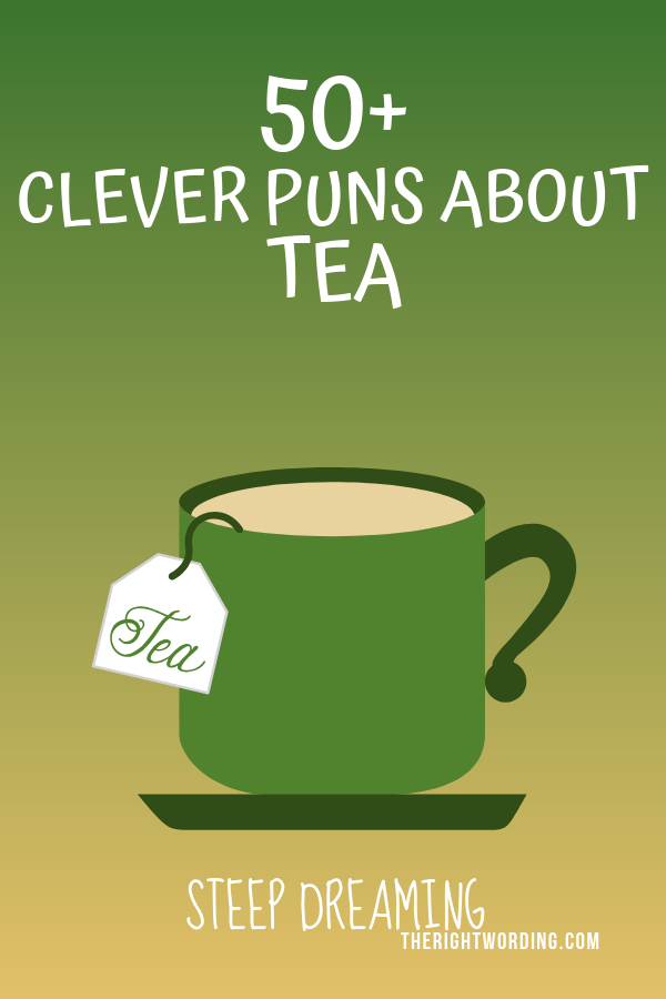 50+ Tea-riffic Tea Puns That Are Perfect For Any Tea Lover